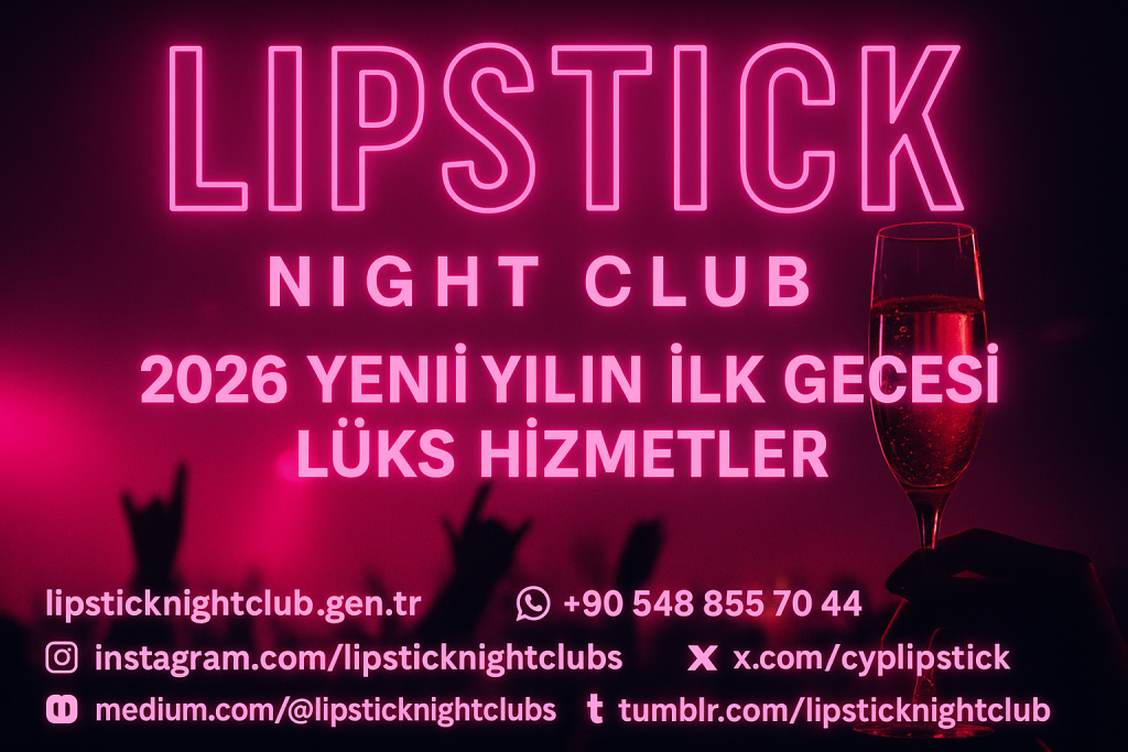 Lipstick Night Club 2026 Yeni Yılın İlk Gecesi Lüks Hizmetler